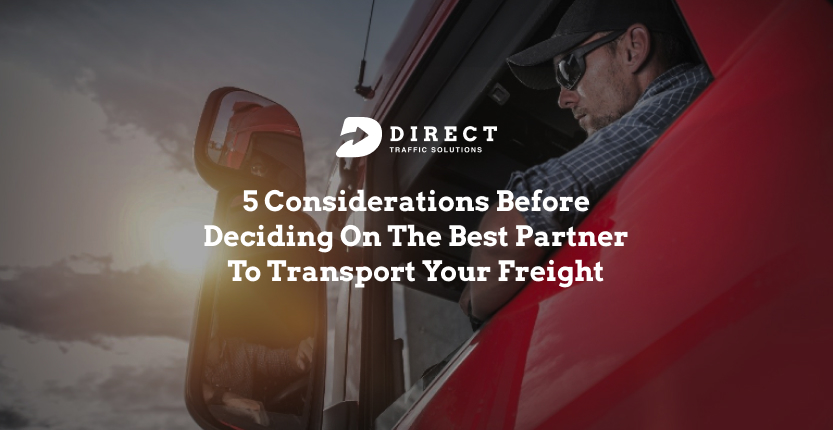 5 Considerations Before Deciding On The Best Partner To Transport Your Freight